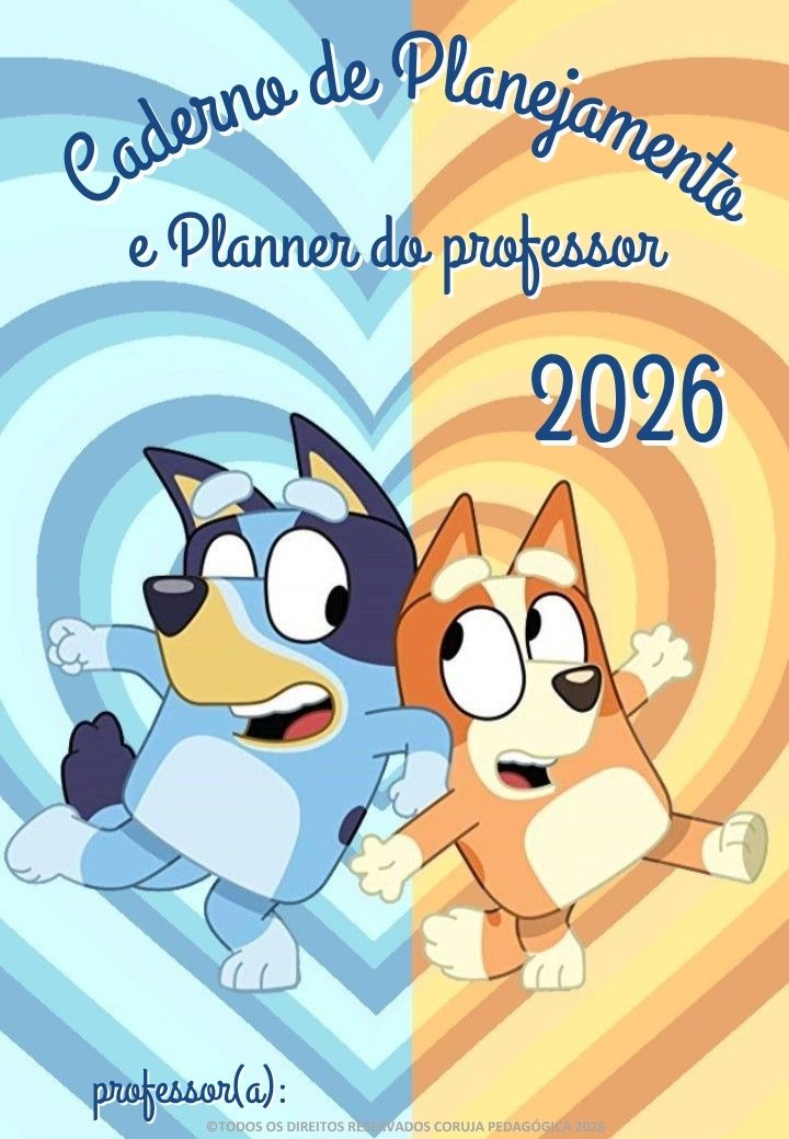 Bluey e Bingo Planner e Caderno de Planejamento para professores 2026 Bluey e Bingo Planner e Caderno Pedagógico 2026 @corujapedagogica